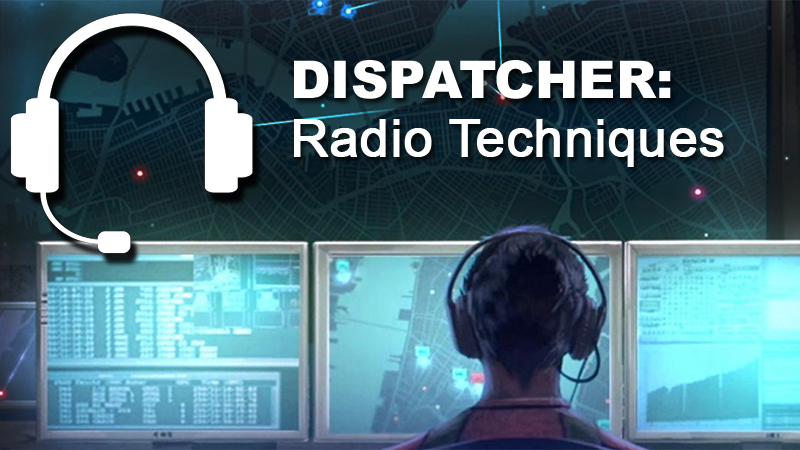 Dispatcher Radio Techniques [2025]